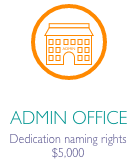 Office building icon in orange circle with caption "Admin Office Dedication naming rights $5,000"